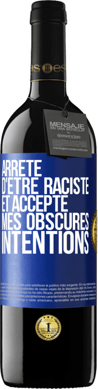 39,95 € | Vin rouge Édition RED MBE Réserve Arrête d'être raciste et accepte mes obscures intentions Étiquette Bleue. Étiquette personnalisable Réserve 12 Mois Récolte 2016 Tempranillo