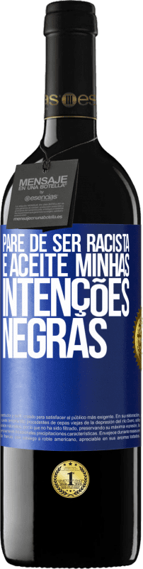 39,95 € | Vinho tinto Edição RED MBE Reserva Pare de ser racista e aceite minhas intenções negras Etiqueta Azul. Etiqueta personalizável Reserva 12 Meses Colheita 2016 Tempranillo