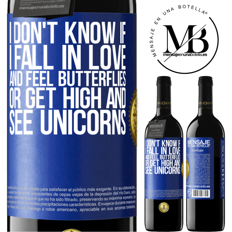 24,95 € Free Shipping | Red Wine RED Edition Crianza 6 Months I don't know if I fall in love and feel butterflies or get high and see unicorns Blue Label. Customizable label Aging in oak barrels 6 Months Harvest 2019 Tempranillo