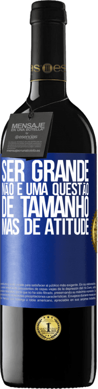 «Ser grande não é uma questão de tamanho, mas de atitude» Edição RED MBE Reserva