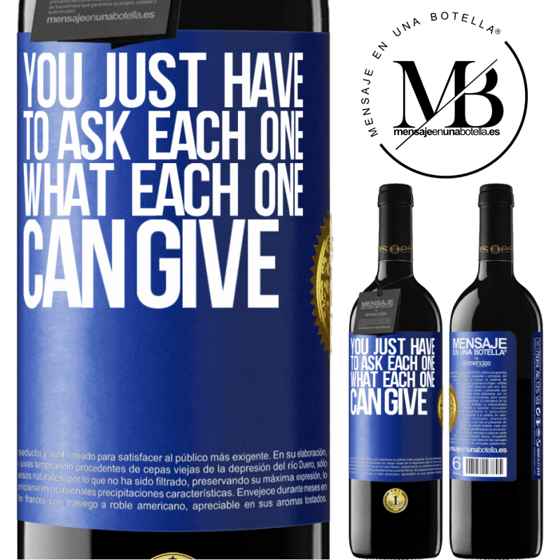 24,95 € Free Shipping | Red Wine RED Edition Crianza 6 Months You just have to ask each one, what each one can give Blue Label. Customizable label Aging in oak barrels 6 Months Harvest 2019 Tempranillo