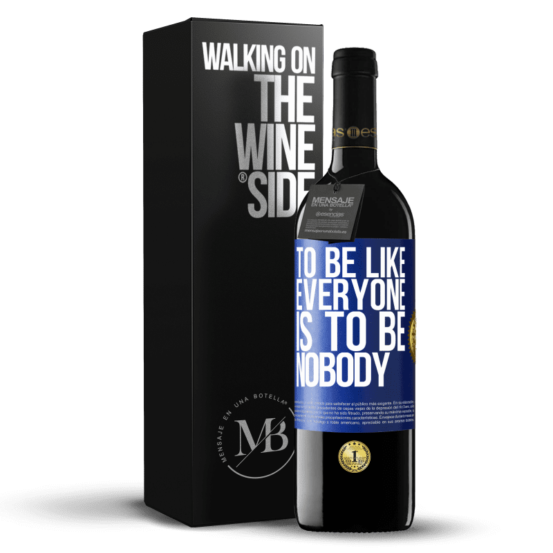 39,95 € Free Shipping | Red Wine RED Edition MBE Reserve To be like everyone is to be nobody Blue Label. Customizable label Reserve 12 Months Harvest 2014 Tempranillo