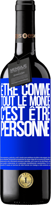 39,95 € | Vin rouge Édition RED MBE Réserve Être comme tout le monde, c'est être personne Étiquette Bleue. Étiquette personnalisable Réserve 12 Mois Récolte 2015 Tempranillo