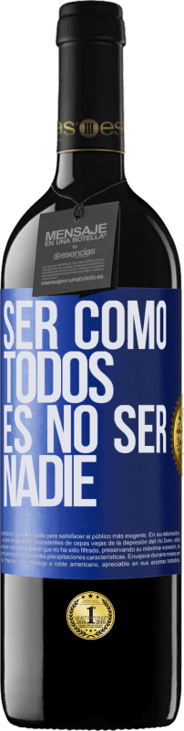 39,95 € Envío gratis | Vino Tinto Edición RED MBE Reserva Ser como todos es no ser nadie Etiqueta Azul. Etiqueta personalizable Reserva 12 Meses Cosecha 2016 Tempranillo