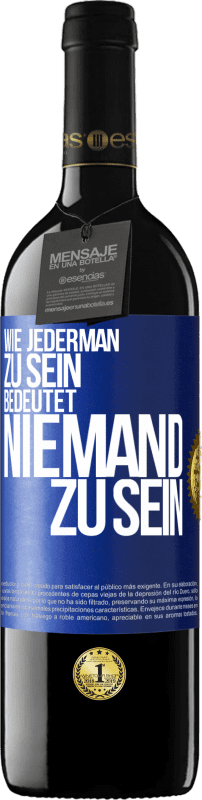 39,95 € | Rotwein RED Ausgabe MBE Reserve Wie jederman zu sein bedeutet niemand zu sein Blaue Markierung. Anpassbares Etikett Reserve 12 Monate Ernte 2015 Tempranillo