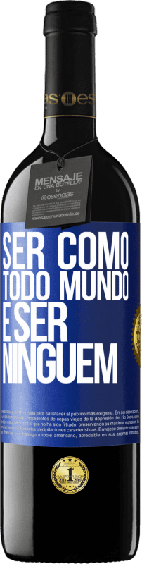 39,95 € Envio grátis | Vinho tinto Edição RED MBE Reserva Ser como todo mundo é ser ninguém Etiqueta Azul. Etiqueta personalizável Reserva 12 Meses Colheita 2016 Tempranillo