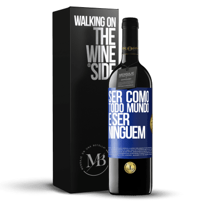 «Ser como todo mundo é ser ninguém» Edição RED MBE Reserva