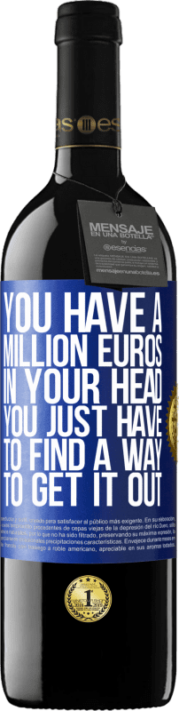 39,95 € | 红酒 RED版 MBE 预订 您的脑袋中有一百万欧元。您只需要找到一种解决方法 蓝色标签. 可自定义的标签 预订 12 个月 收成 2014 Tempranillo