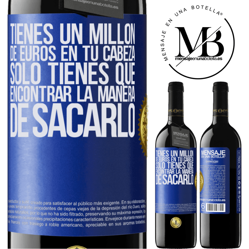 39,95 € Envío gratis | Vino Tinto Edición RED MBE Reserva Tienes un millón de euros en tu cabeza. Sólo tienes que encontrar la manera de sacarlo Etiqueta Azul. Etiqueta personalizable Reserva 12 Meses Cosecha 2016 Tempranillo
