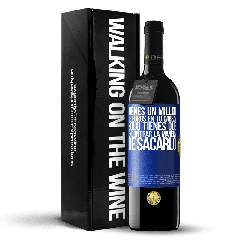 39,95 € Envío gratis | Vino Tinto Edición RED MBE Reserva Tienes un millón de euros en tu cabeza. Sólo tienes que encontrar la manera de sacarlo Etiqueta Azul. Etiqueta personalizable Reserva 12 Meses Cosecha 2015 Tempranillo