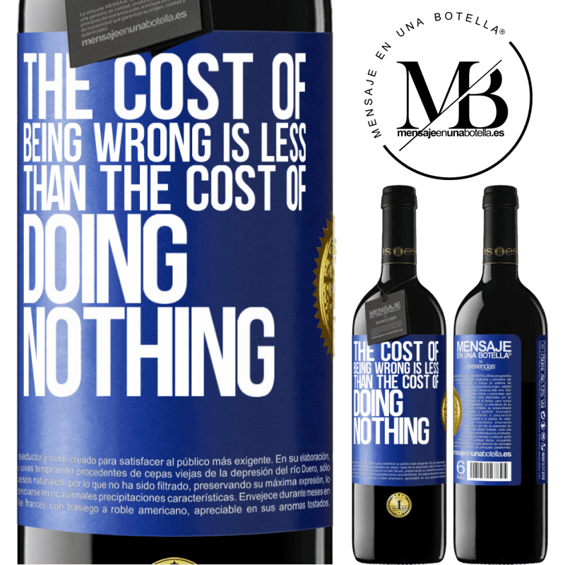 39,95 € Free Shipping | Red Wine RED Edition MBE Reserve The cost of being wrong is less than the cost of doing nothing Blue Label. Customizable label Reserve 12 Months Harvest 2014 Tempranillo