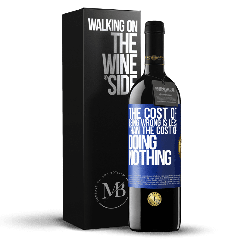 39,95 € Free Shipping | Red Wine RED Edition MBE Reserve The cost of being wrong is less than the cost of doing nothing Blue Label. Customizable label Reserve 12 Months Harvest 2014 Tempranillo