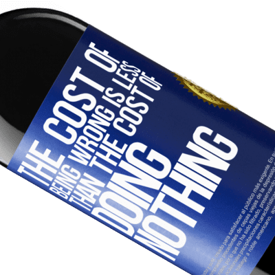 Unique & Personal Expressions. «The cost of being wrong is less than the cost of doing nothing» RED Edition Crianza 6 Months