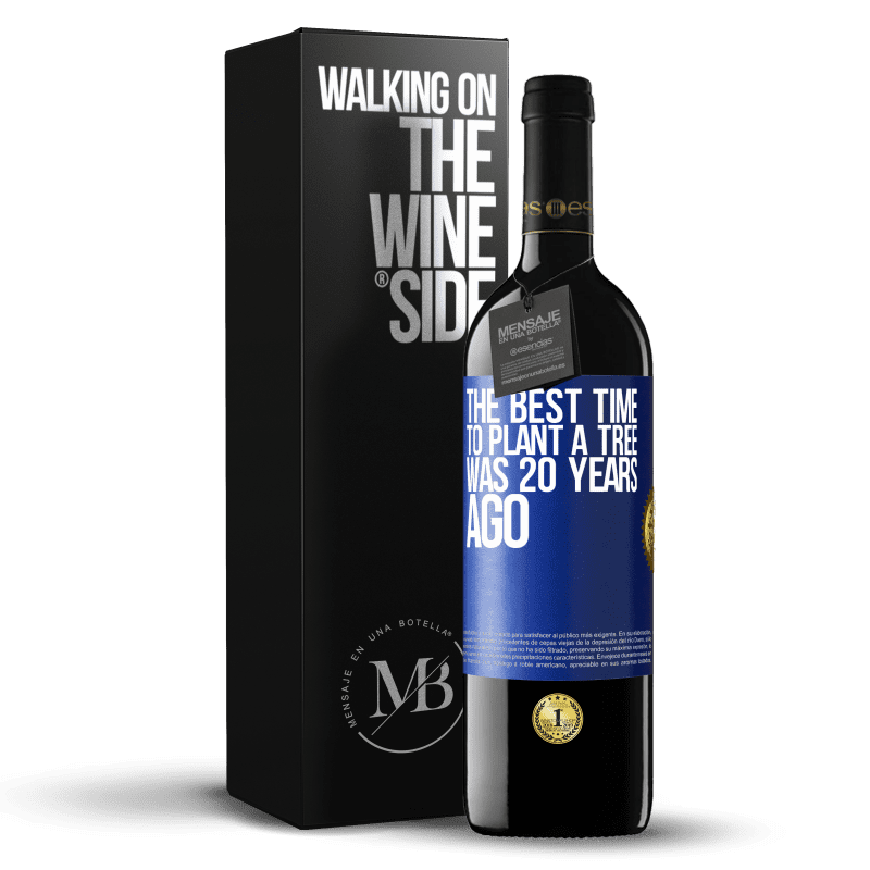 24,95 € Free Shipping | Red Wine RED Edition Crianza 6 Months The best time to plant a tree was 20 years ago Blue Label. Customizable label Aging in oak barrels 6 Months Harvest 2019 Tempranillo