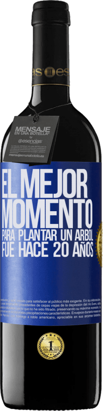 39,95 € | Vino Tinto Edición RED MBE Reserva El mejor momento para plantar un árbol , fue hace 20 años Etiqueta Azul. Etiqueta personalizable Reserva 12 Meses Cosecha 2014 Tempranillo