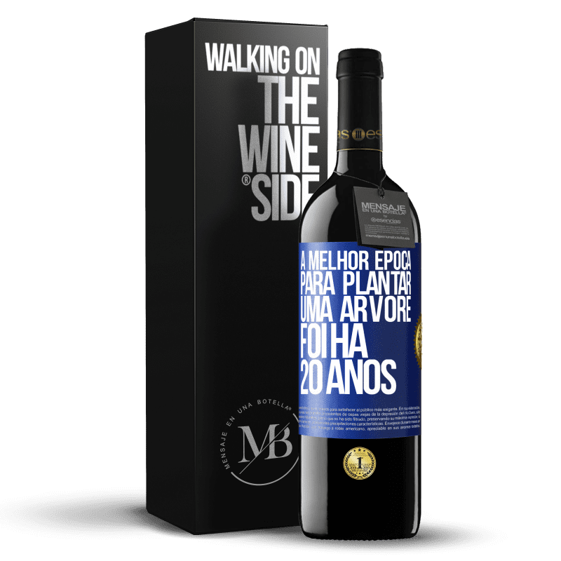 39,95 € Envio grátis | Vinho tinto Edição RED MBE Reserva A melhor época para plantar uma árvore foi há 20 anos Etiqueta Azul. Etiqueta personalizável Reserva 12 Meses Colheita 2015 Tempranillo