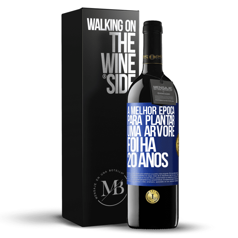 39,95 € Envio grátis | Vinho tinto Edição RED MBE Reserva A melhor época para plantar uma árvore foi há 20 anos Etiqueta Azul. Etiqueta personalizável Reserva 12 Meses Colheita 2016 Tempranillo