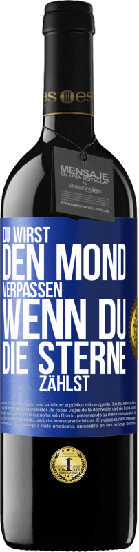 39,95 € Kostenloser Versand | Rotwein RED Ausgabe MBE Reserve Du wirst den Mond verpassen, wenn du die Sterne zählst Blaue Markierung. Anpassbares Etikett Reserve 12 Monate Ernte 2016 Tempranillo