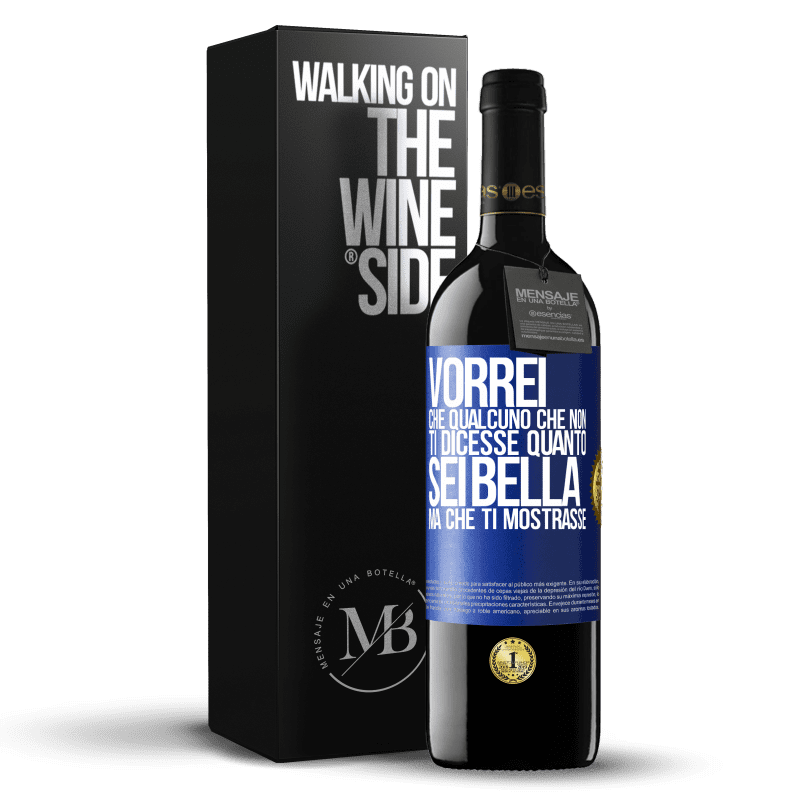 39,95 € Spedizione Gratuita | Vino rosso Edizione RED MBE Riserva Vorrei che qualcuno che non ti dicesse quanto sei bella, ma che ti mostrasse Etichetta Blu. Etichetta personalizzabile Riserva 12 Mesi Raccogliere 2015 Tempranillo