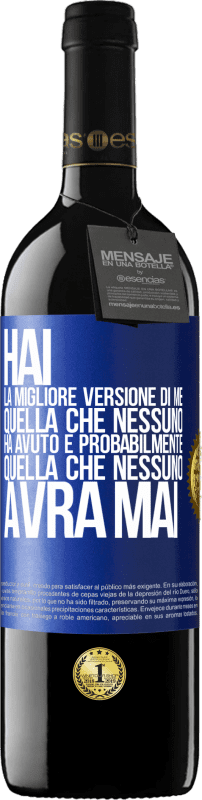 39,95 € | Vino rosso Edizione RED MBE Riserva Hai la migliore versione di me, quella che nessuno ha avuto e probabilmente quella che nessuno avrà mai Etichetta Blu. Etichetta personalizzabile Riserva 12 Mesi Raccogliere 2015 Tempranillo