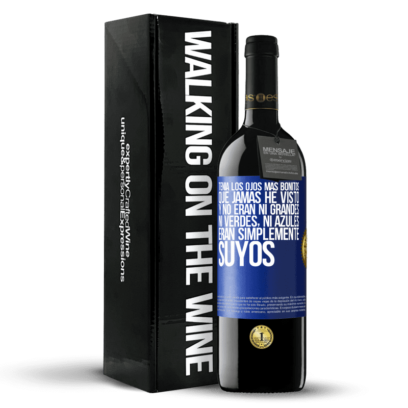 39,95 € Envío gratis | Vino Tinto Edición RED MBE Reserva Tenía los ojos más bonitos que jamás he visto con los míos. Y no eran ni grandes, ni verdes, ni azules. Eran simplemente Etiqueta Azul. Etiqueta personalizable Reserva 12 Meses Cosecha 2016 Tempranillo