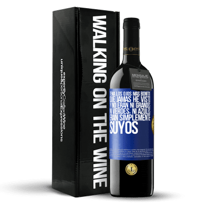 «Tenía los ojos más bonitos que jamás he visto con los míos. Y no eran ni grandes, ni verdes, ni azules. Eran simplemente» Edición RED MBE Reserva