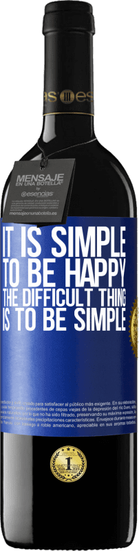 39,95 € | Red Wine RED Edition MBE Reserve It is simple to be happy, the difficult thing is to be simple Blue Label. Customizable label Reserve 12 Months Harvest 2014 Tempranillo