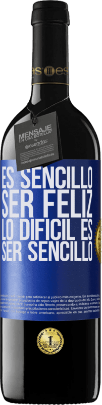«Es sencillo ser feliz, lo difícil es ser sencillo» Edición RED MBE Reserva