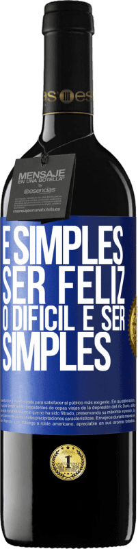 39,95 € Envio grátis | Vinho tinto Edição RED MBE Reserva É simples ser feliz, o difícil é ser simples Etiqueta Azul. Etiqueta personalizável Reserva 12 Meses Colheita 2016 Tempranillo