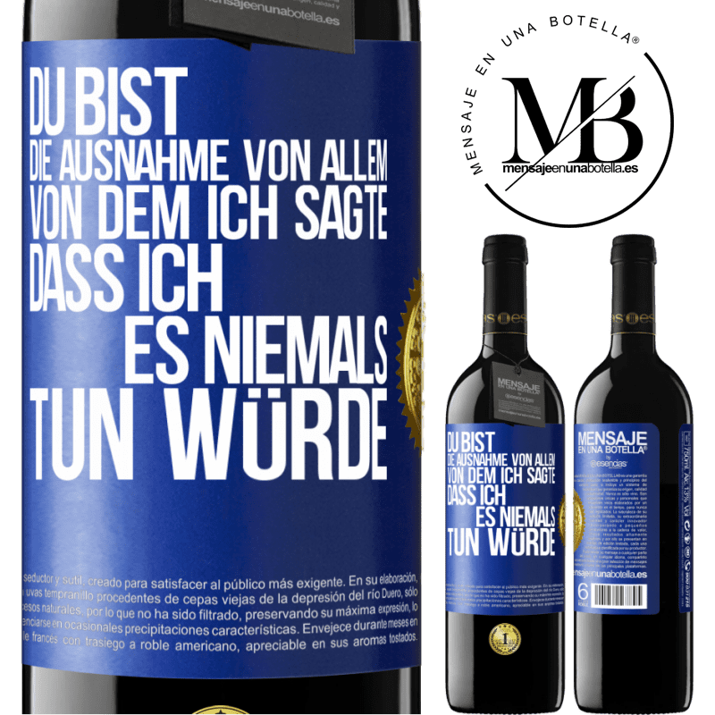39,95 € Kostenloser Versand | Rotwein RED Ausgabe MBE Reserve Du bist die Ausnahme von allem, von dem ich sagte, dass ich es niemals tun würde Blaue Markierung. Anpassbares Etikett Reserve 12 Monate Ernte 2015 Tempranillo