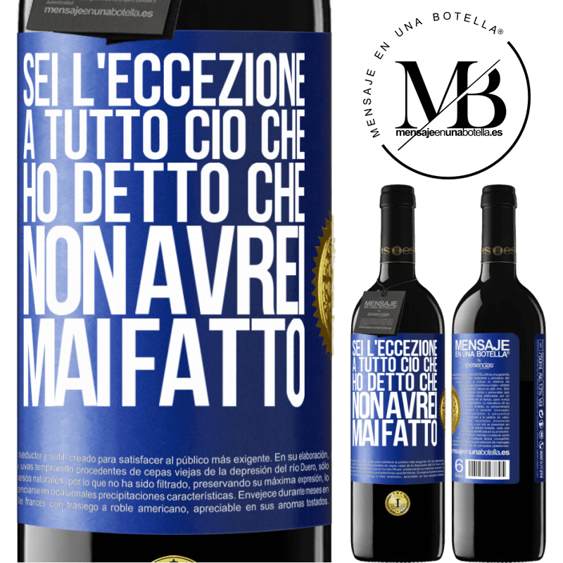 39,95 € Spedizione Gratuita | Vino rosso Edizione RED MBE Riserva Sei l'eccezione a tutto ciò che ho detto che non avrei mai fatto Etichetta Blu. Etichetta personalizzabile Riserva 12 Mesi Raccogliere 2015 Tempranillo