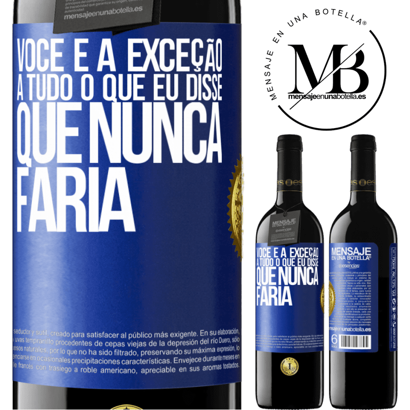39,95 € Envio grátis | Vinho tinto Edição RED MBE Reserva Você é a exceção a tudo o que eu disse que nunca faria Etiqueta Azul. Etiqueta personalizável Reserva 12 Meses Colheita 2015 Tempranillo