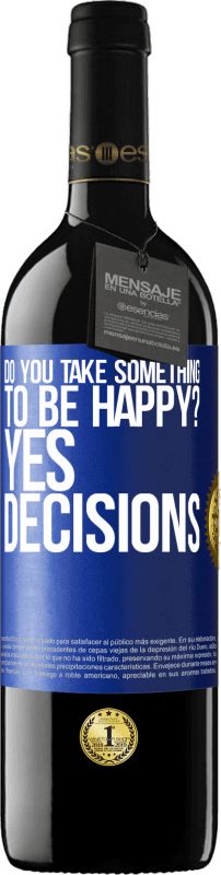 «do you take something to be happy? Yes, decisions» RED Edition MBE Reserve