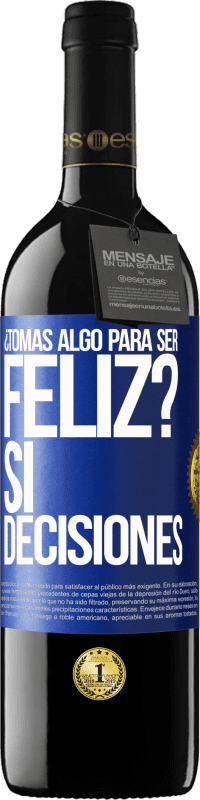 «¿Tomas algo para ser feliz? Sí, decisiones» Edición RED MBE Reserva