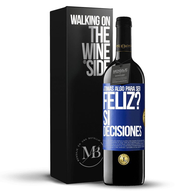 39,95 € Envío gratis | Vino Tinto Edición RED MBE Reserva ¿Tomas algo para ser feliz? Sí, decisiones Etiqueta Azul. Etiqueta personalizable Reserva 12 Meses Cosecha 2016 Tempranillo