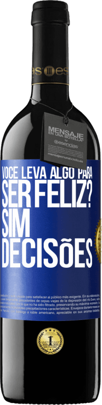 «você leva algo para ser feliz? Sim, decisões» Edição RED MBE Reserva