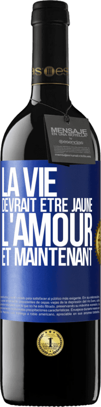 39,95 € | Vin rouge Édition RED MBE Réserve La vie devrait être jaune. L'amour et maintenant Étiquette Bleue. Étiquette personnalisable Réserve 12 Mois Récolte 2015 Tempranillo