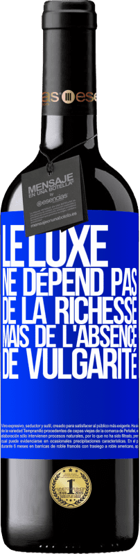 «Le luxe ne dépend pas de la richesse, mais de l'absence de vulgarité» Édition RED MBE Réserve