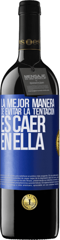 39,95 € | Vino Tinto Edición RED MBE Reserva La mejor manera de evitar la tentación es caer en ella Etiqueta Azul. Etiqueta personalizable Reserva 12 Meses Cosecha 2015 Tempranillo