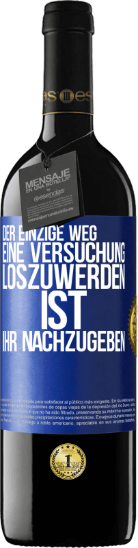 39,95 € | Rotwein RED Ausgabe MBE Reserve Der einzige Weg, eine Versuchung loszuwerden, ist, ihr nachzugeben Blaue Markierung. Anpassbares Etikett Reserve 12 Monate Ernte 2015 Tempranillo