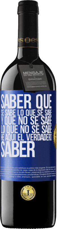 «Saber que se sabe lo que se sabe y que no se sabe lo que no se sabe he aquí el verdadero saber» Edición RED MBE Reserva
