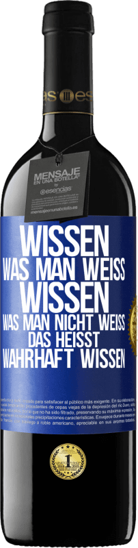 39,95 € | Rotwein RED Ausgabe MBE Reserve Wissen, was man weiß, wissen, was man nicht weiß, das heißt wahrhaft wissen. Blaue Markierung. Anpassbares Etikett Reserve 12 Monate Ernte 2015 Tempranillo