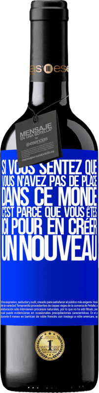 39,95 € | Vin rouge Édition RED MBE Réserve Si vous sentez que vous n'avez pas de place dans ce monde, c'est parce que vous êtes ici pour en créer un nouveau Étiquette Bleue. Étiquette personnalisable Réserve 12 Mois Récolte 2014 Tempranillo