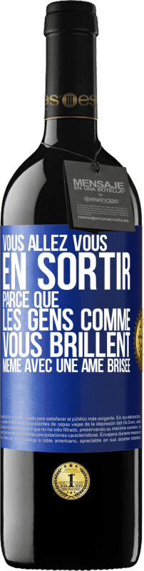 39,95 € | Vin rouge Édition RED MBE Réserve Vous allez vous en sortir parce que les gens comme vous brillent même avec une âme brisée Étiquette Bleue. Étiquette personnalisable Réserve 12 Mois Récolte 2015 Tempranillo