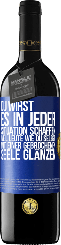 39,95 € Kostenloser Versand | Rotwein RED Ausgabe MBE Reserve Du wirst es in jeder Situation schaffen, weil Leute wie du selbst mit einer gebrochenen Seele glänzen Blaue Markierung. Anpassbares Etikett Reserve 12 Monate Ernte 2016 Tempranillo