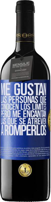 39,95 € | Vino Tinto Edición RED MBE Reserva Me gustan las personas que conocen los límites, pero me encantan las que se atreven a romperlos Etiqueta Azul. Etiqueta personalizable Reserva 12 Meses Cosecha 2015 Tempranillo