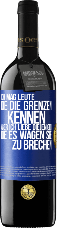 39,95 € | Rotwein RED Ausgabe MBE Reserve Ich mag Leute, die die Grenzen kennen, aber ich liebe diejenigen, die es wagen, sie zu brechen Blaue Markierung. Anpassbares Etikett Reserve 12 Monate Ernte 2015 Tempranillo