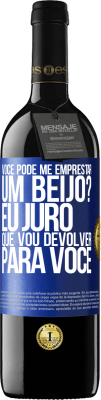 39,95 € | Vinho tinto Edição RED MBE Reserva você pode me emprestar um beijo? Eu juro que vou devolver para você Etiqueta Azul. Etiqueta personalizável Reserva 12 Meses Colheita 2015 Tempranillo