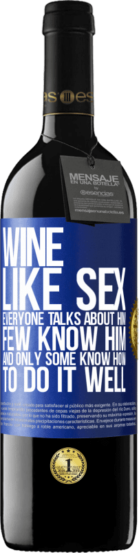 39,95 € 送料無料 | 赤ワイン REDエディション MBE 予約する ワインは、セックスのように、誰もが彼について話しますが、彼を知っている人はほとんどいません 青いタグ. カスタマイズ可能なラベル 予約する 12 月 収穫 2014 Tempranillo