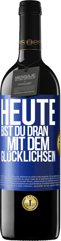 39,95 € | Rotwein RED Ausgabe MBE Reserve Heute bist du dran mit dem Glücklichsein Blaue Markierung. Anpassbares Etikett Reserve 12 Monate Ernte 2015 Tempranillo